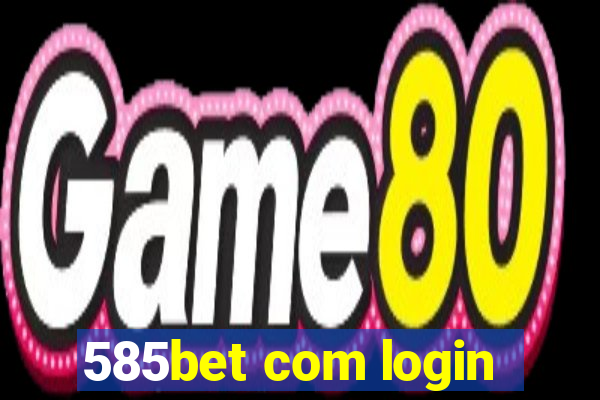 585bet com login